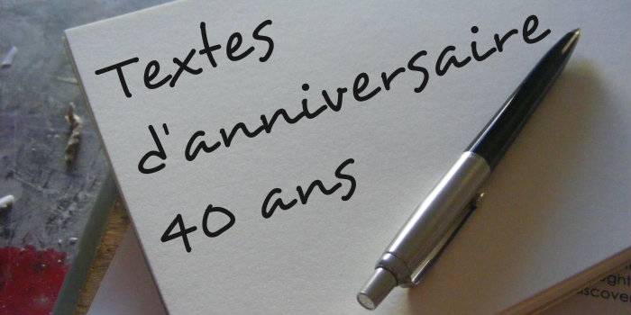 Exemple de texte pour souhaiter un anniversaire 40 ans